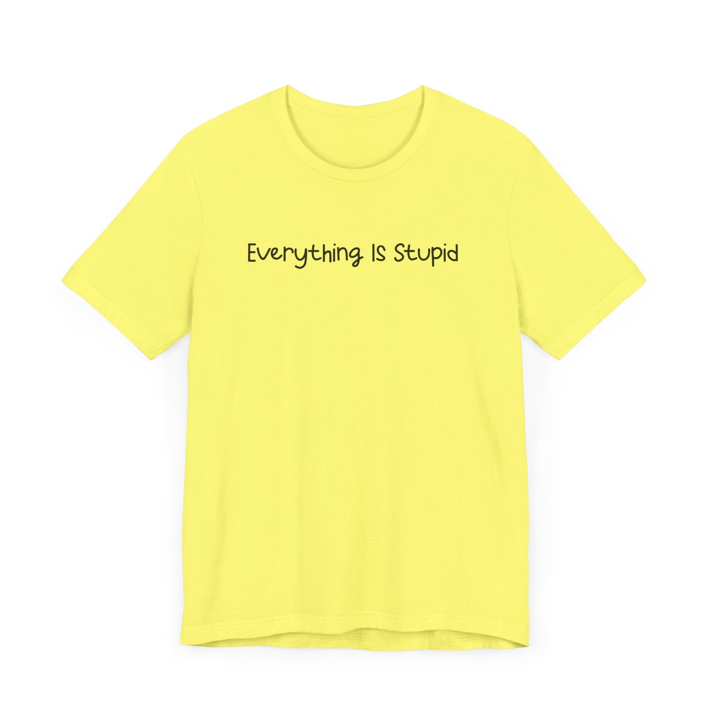 Everything Is Stupid Classic T-shirt