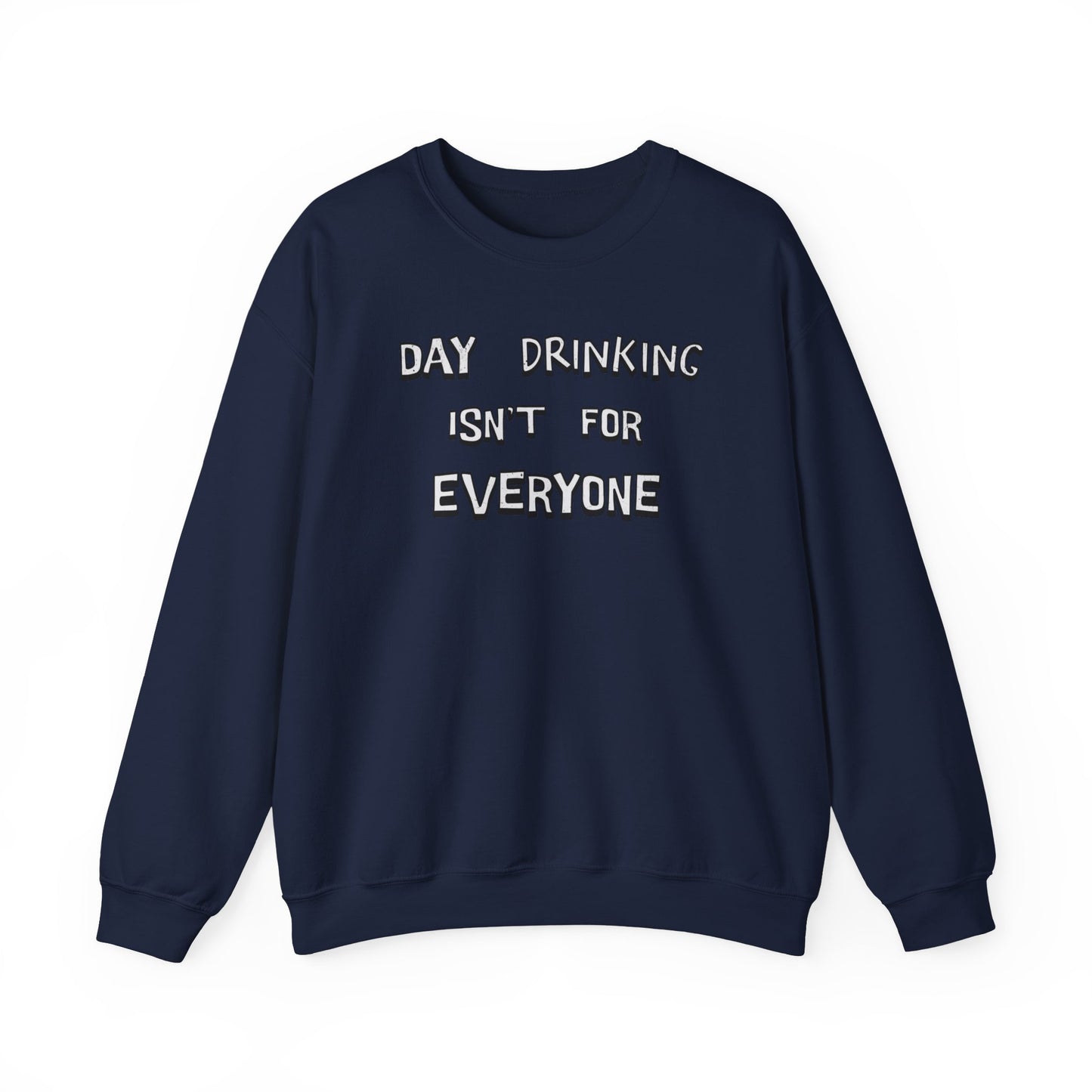 Day Drinking Isn't For Everyone classic Sweatshirt
