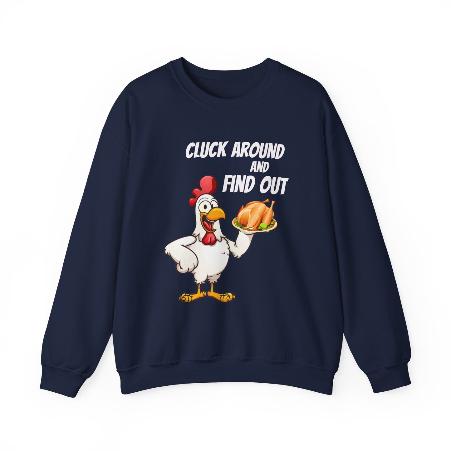 Cluck Around and Find Out classic Sweatshirt