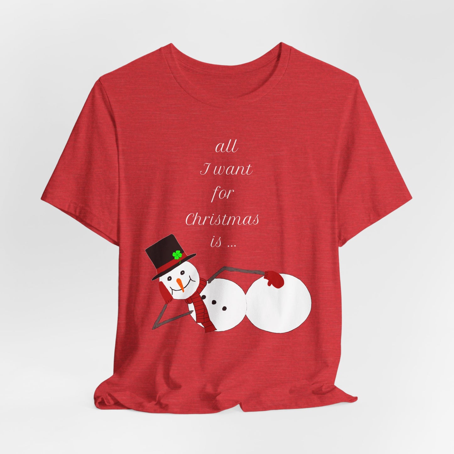 All I want For Christmas Is... (wht Ltrs) Holiday Classic Tee