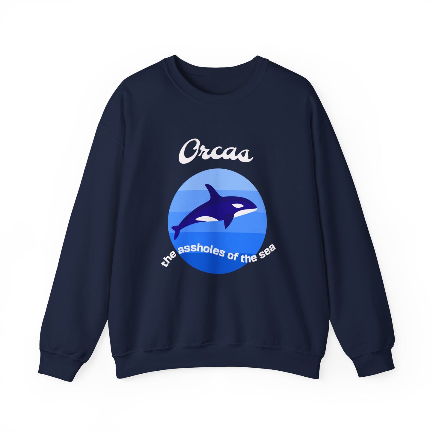 Orcas the assholes of the Sea classic Sweatshirt