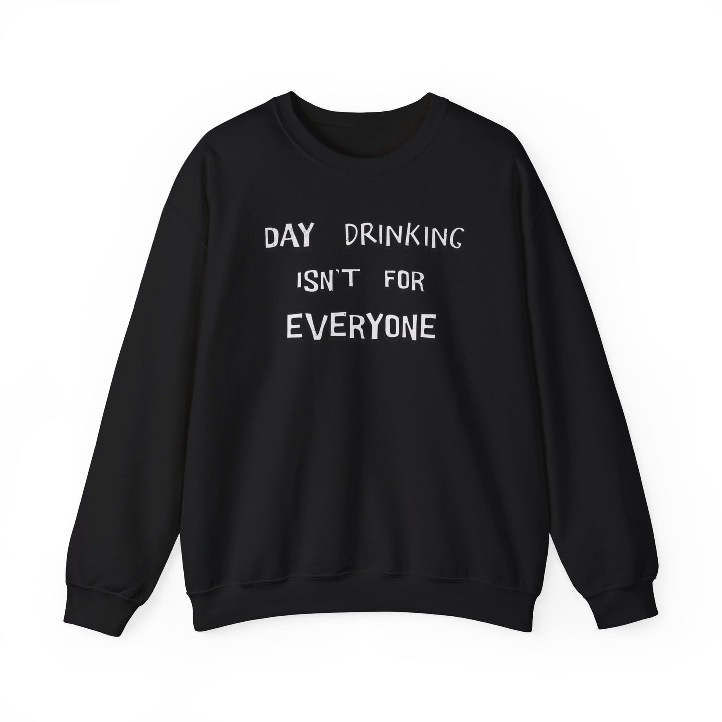 Day Drinking Isn't For Everyone classic Sweatshirt