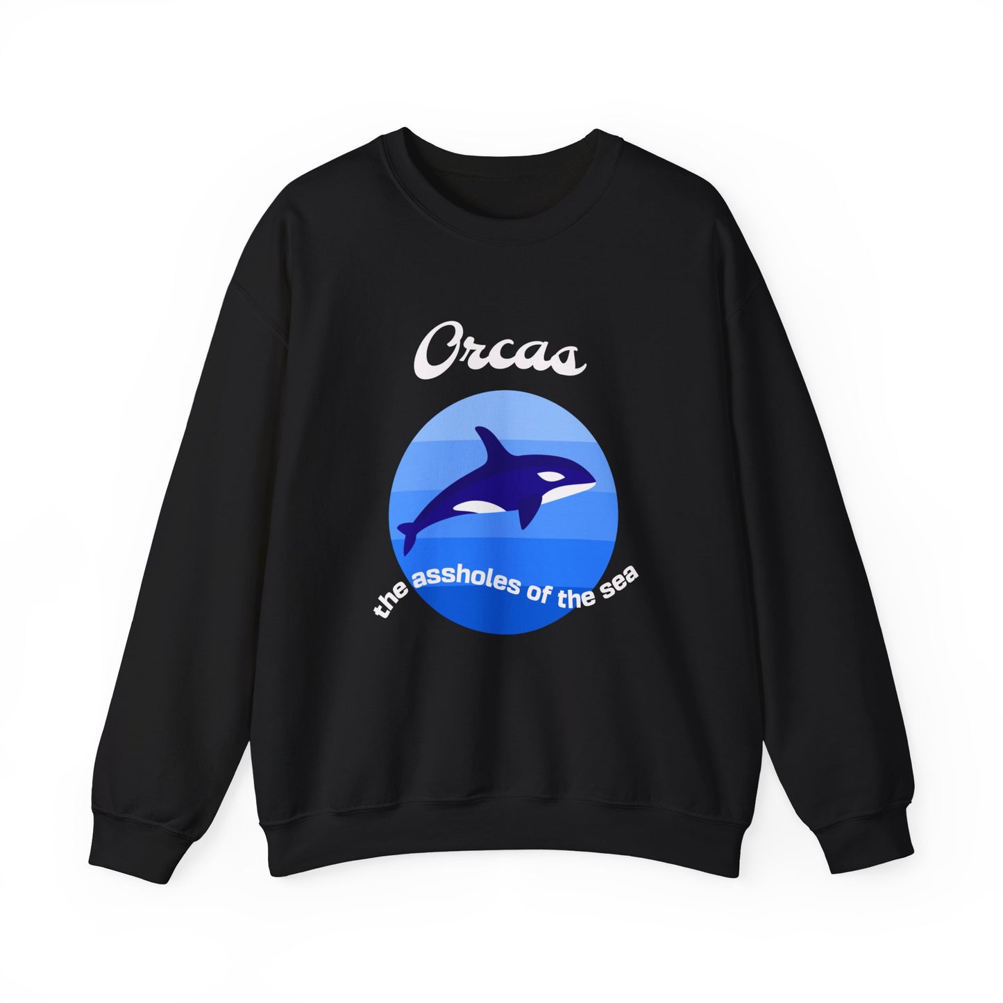 Orcas the assholes of the Sea classic Sweatshirt