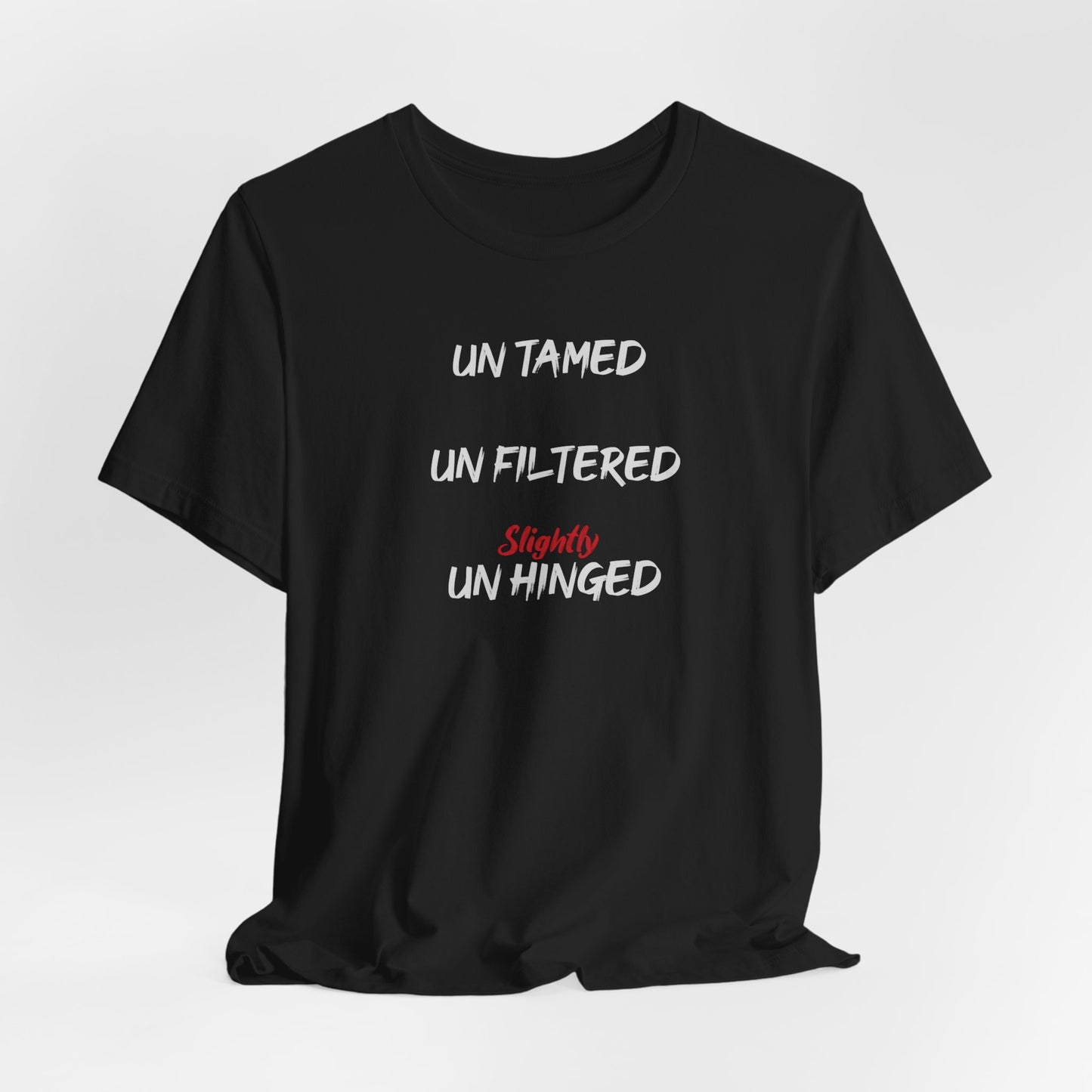 Untamed Unfiltered, Slightly Unhinged T-shirt