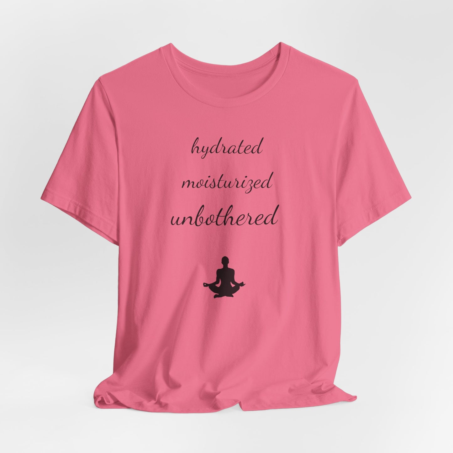 Hydrated Moisturized Unbothered Short Sleeve Tee