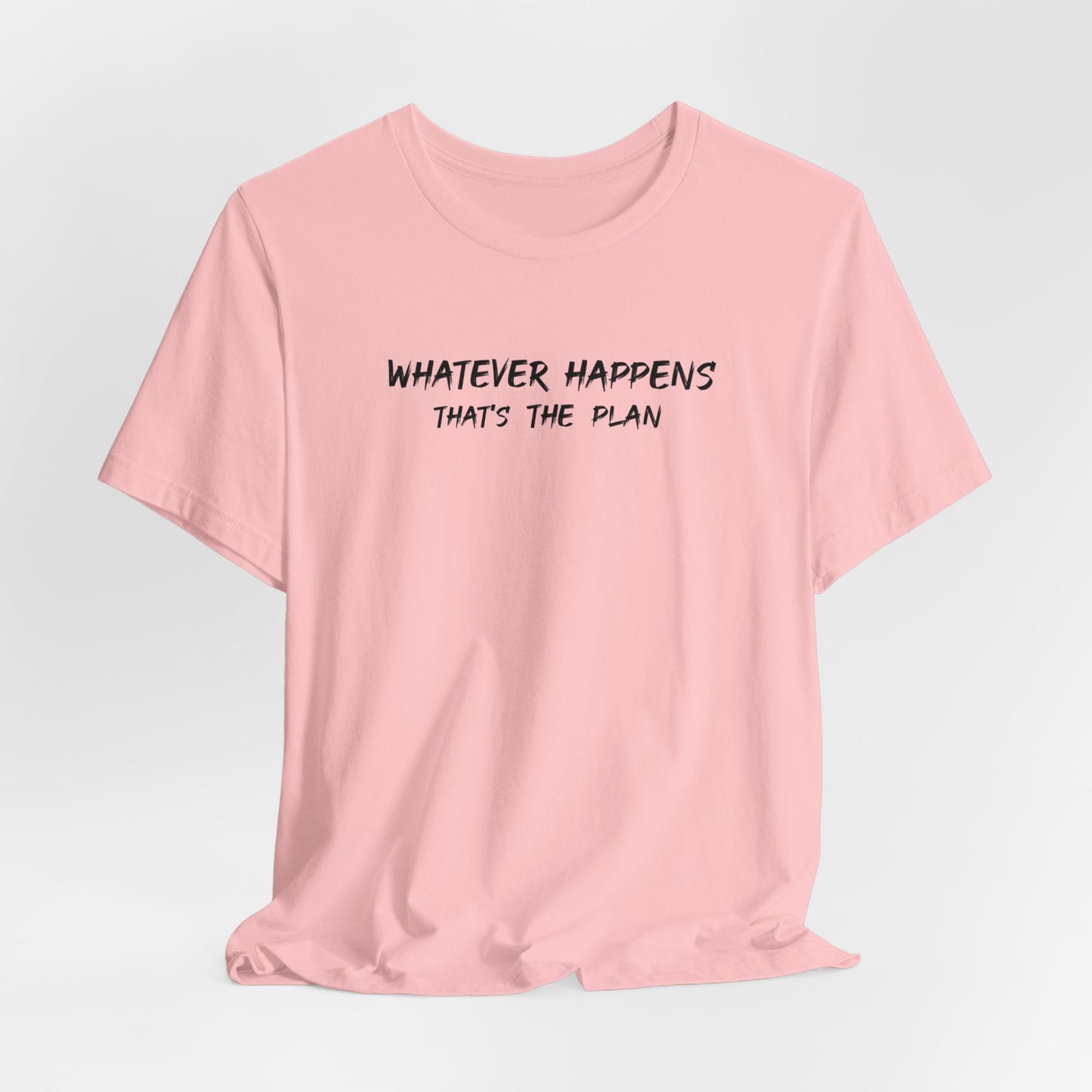 Whatever Happens That's The Plan classic t-shirt
