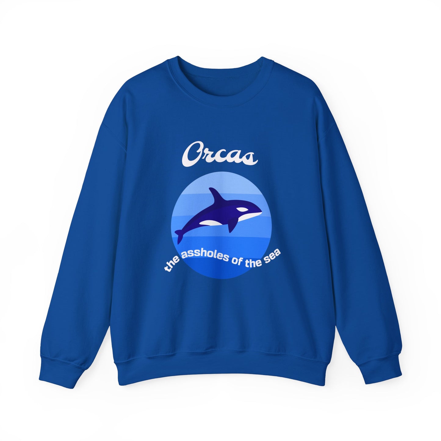 Orcas the assholes of the Sea classic Sweatshirt