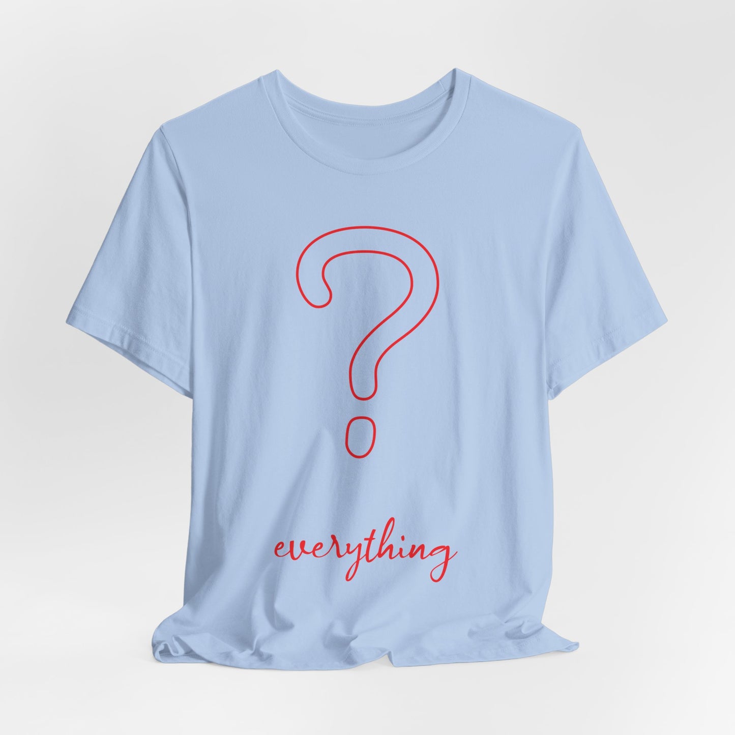 Question Everything Classic Cotton Tee
