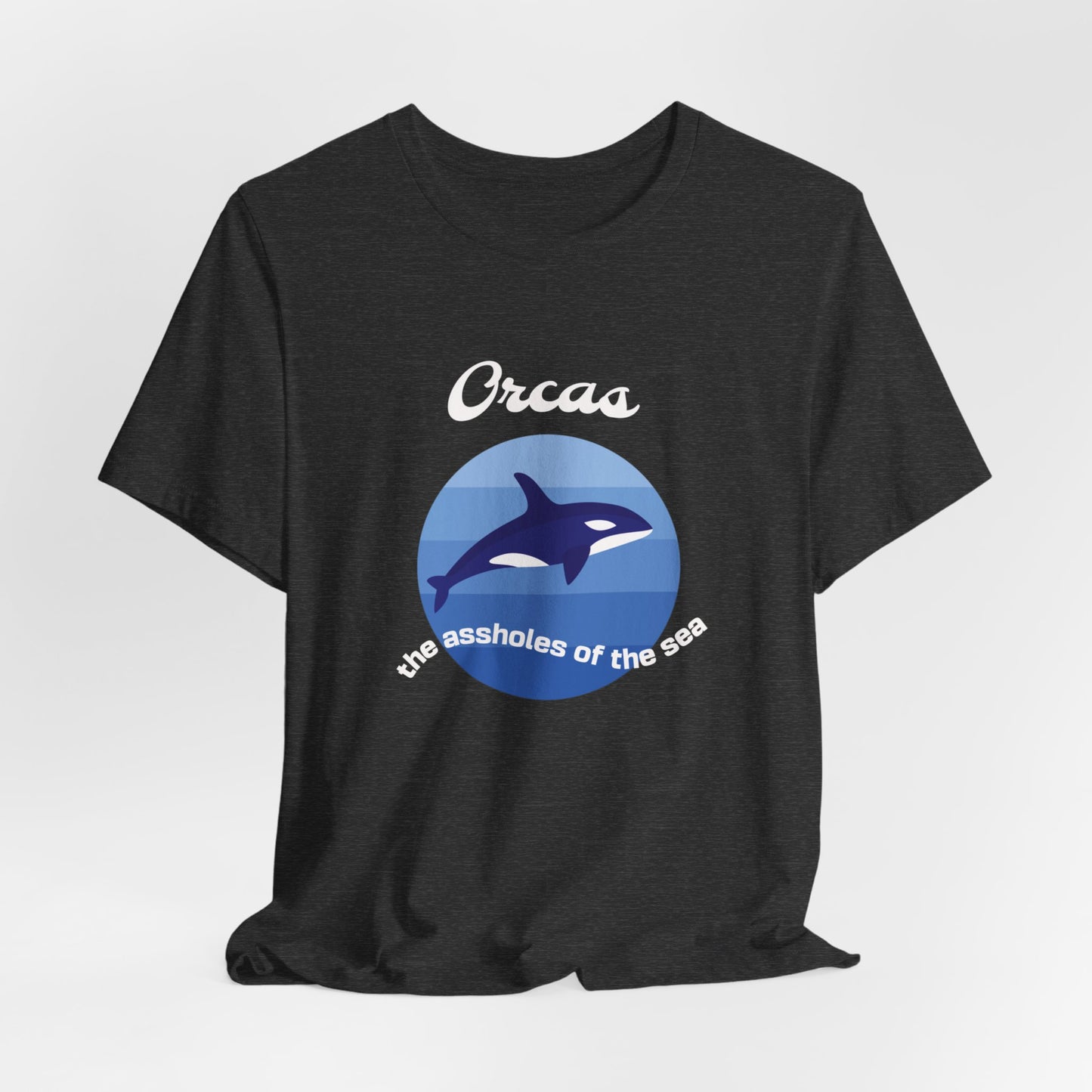 Orcas The Assholes of The Sea classic t-shirt