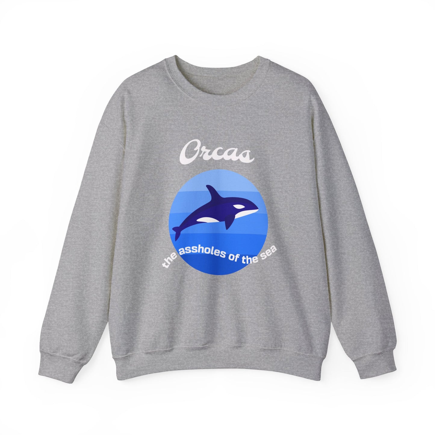 Orcas the assholes of the Sea classic Sweatshirt