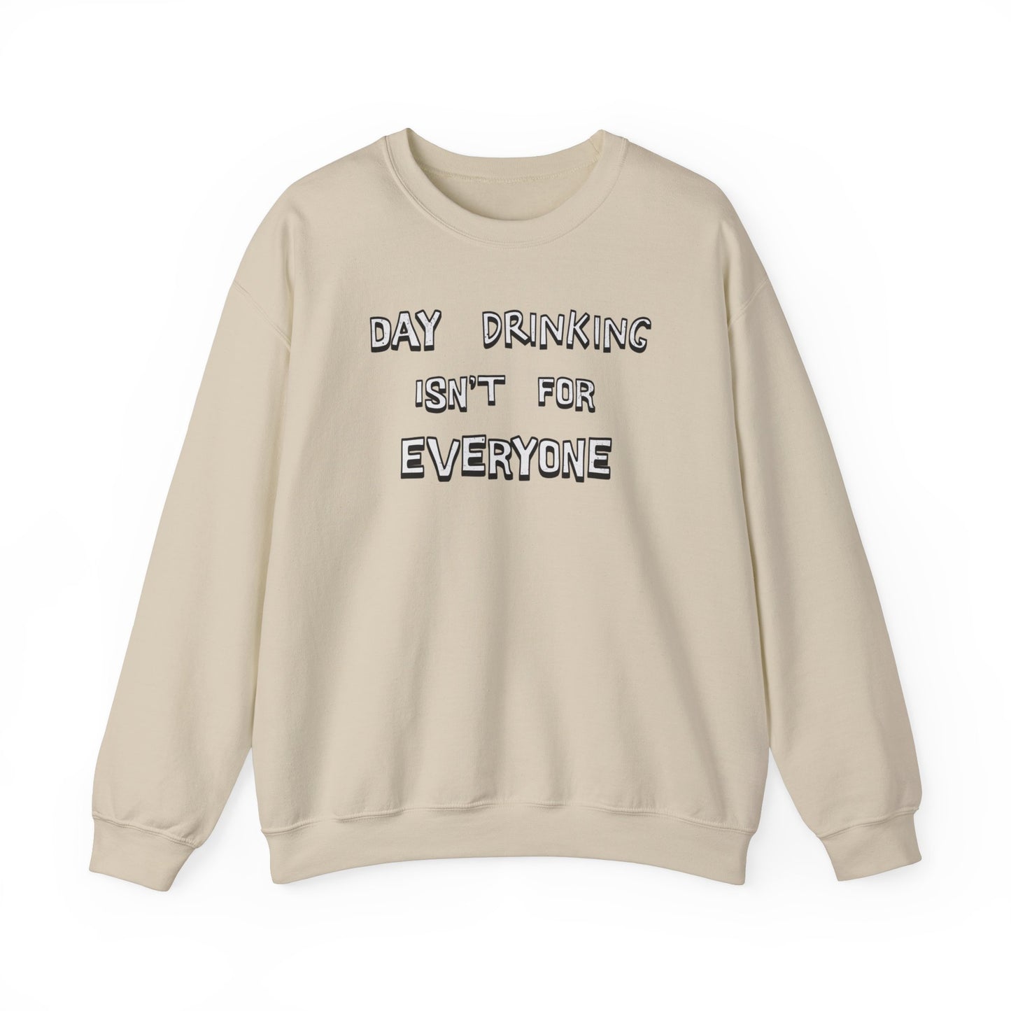 Day Drinking Isn't For Everyone classic Sweatshirt