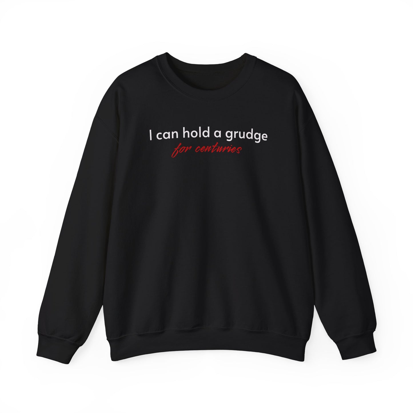 I can Hold a Grudge for Centuries classic Sweatshirt