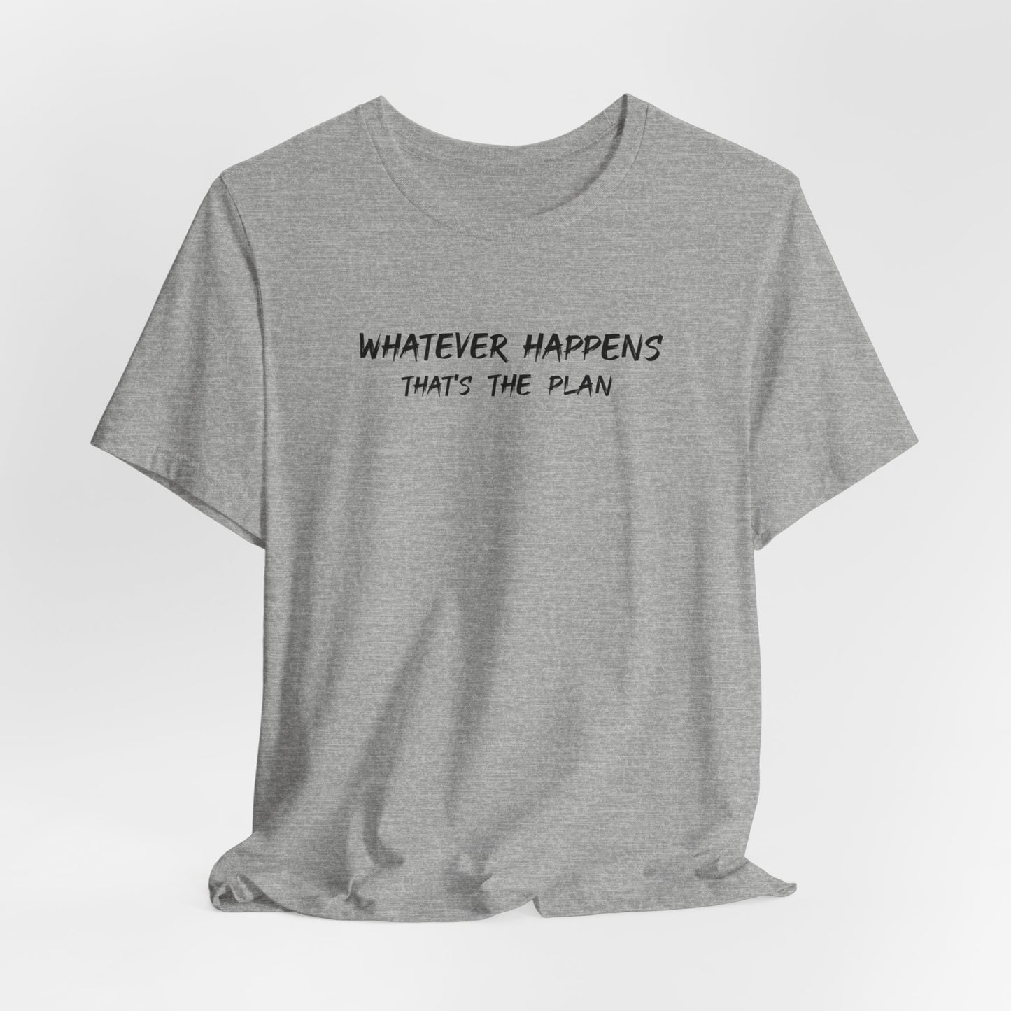 Whatever Happens That's The Plan classic t-shirt
