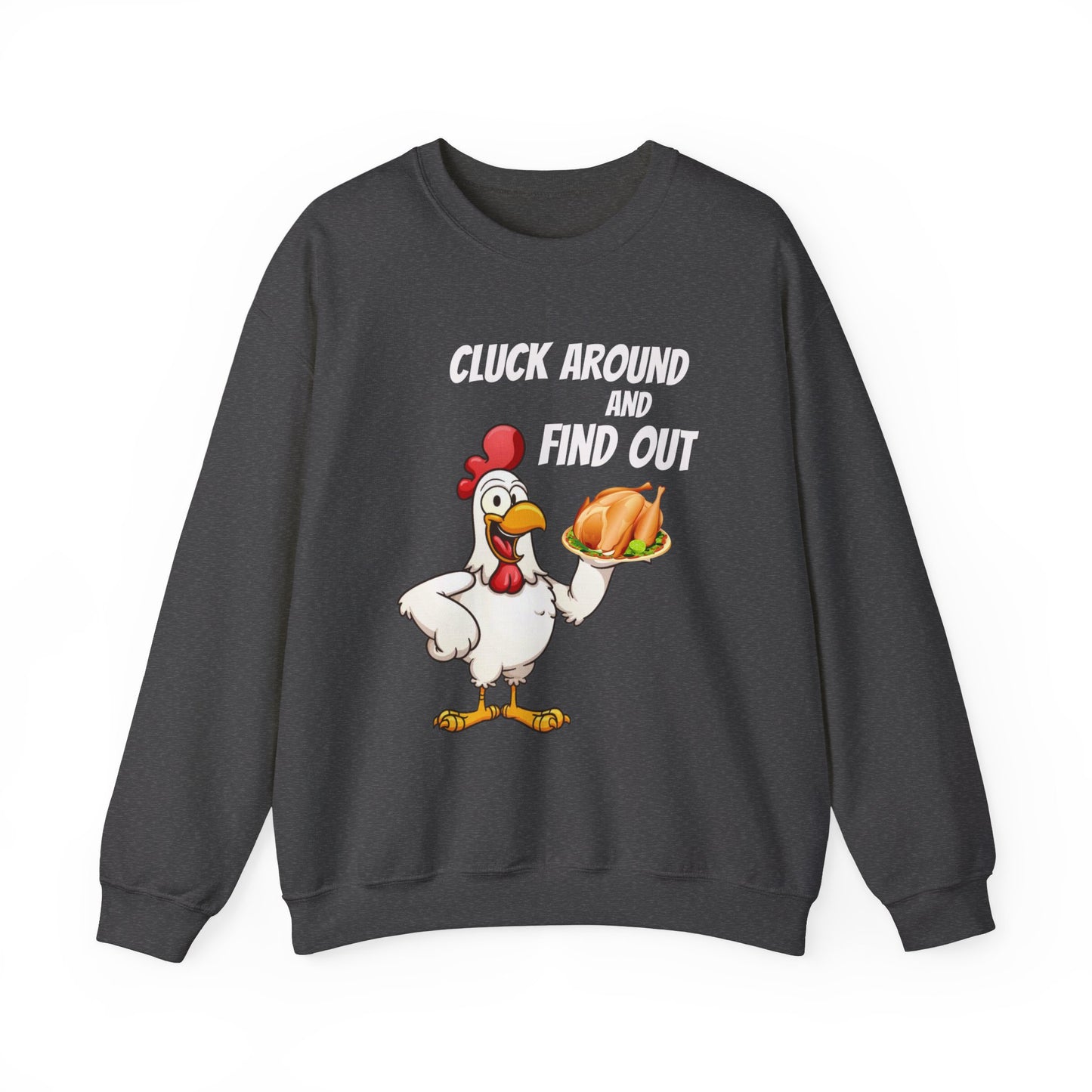 Cluck Around and Find Out classic Sweatshirt