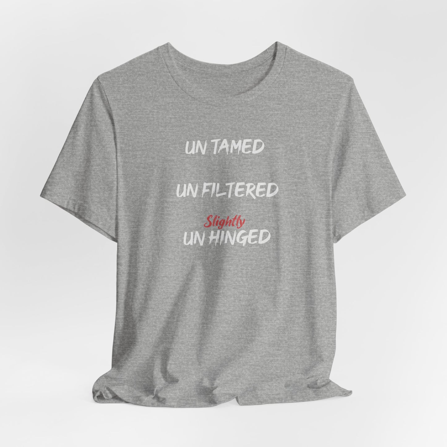 Untamed Unfiltered, Slightly Unhinged T-shirt