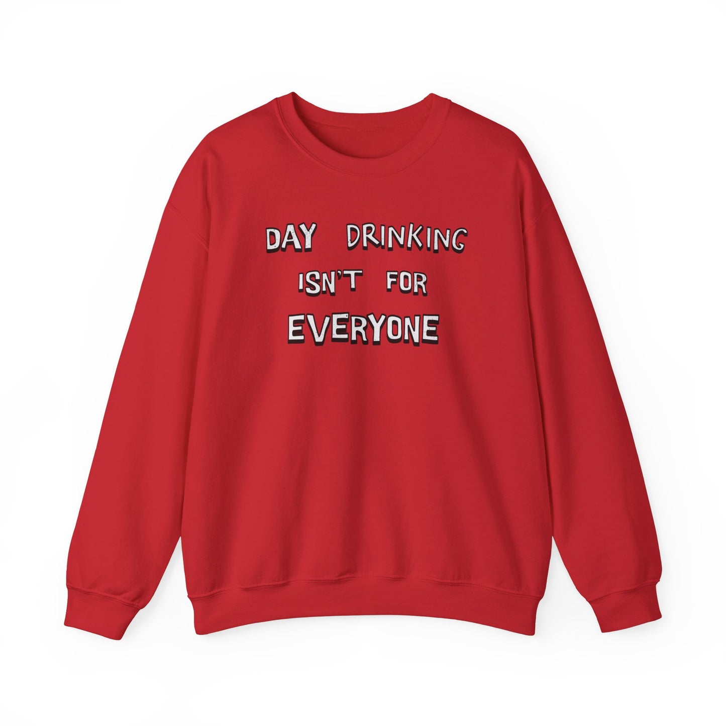 Day Drinking Isn't For Everyone classic Sweatshirt