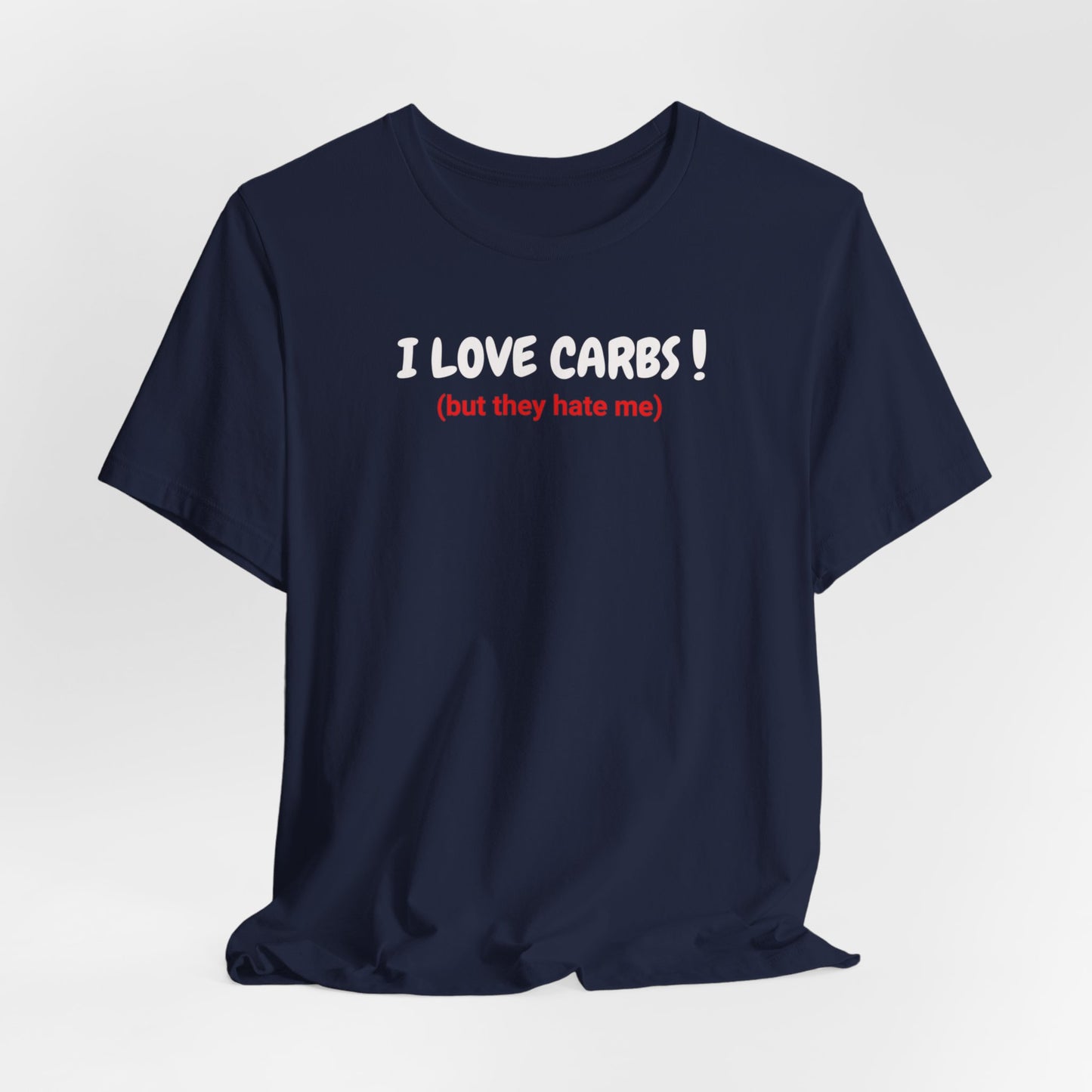 I Love Carbs! But They Hate Me classic short sleeve t-shirt
