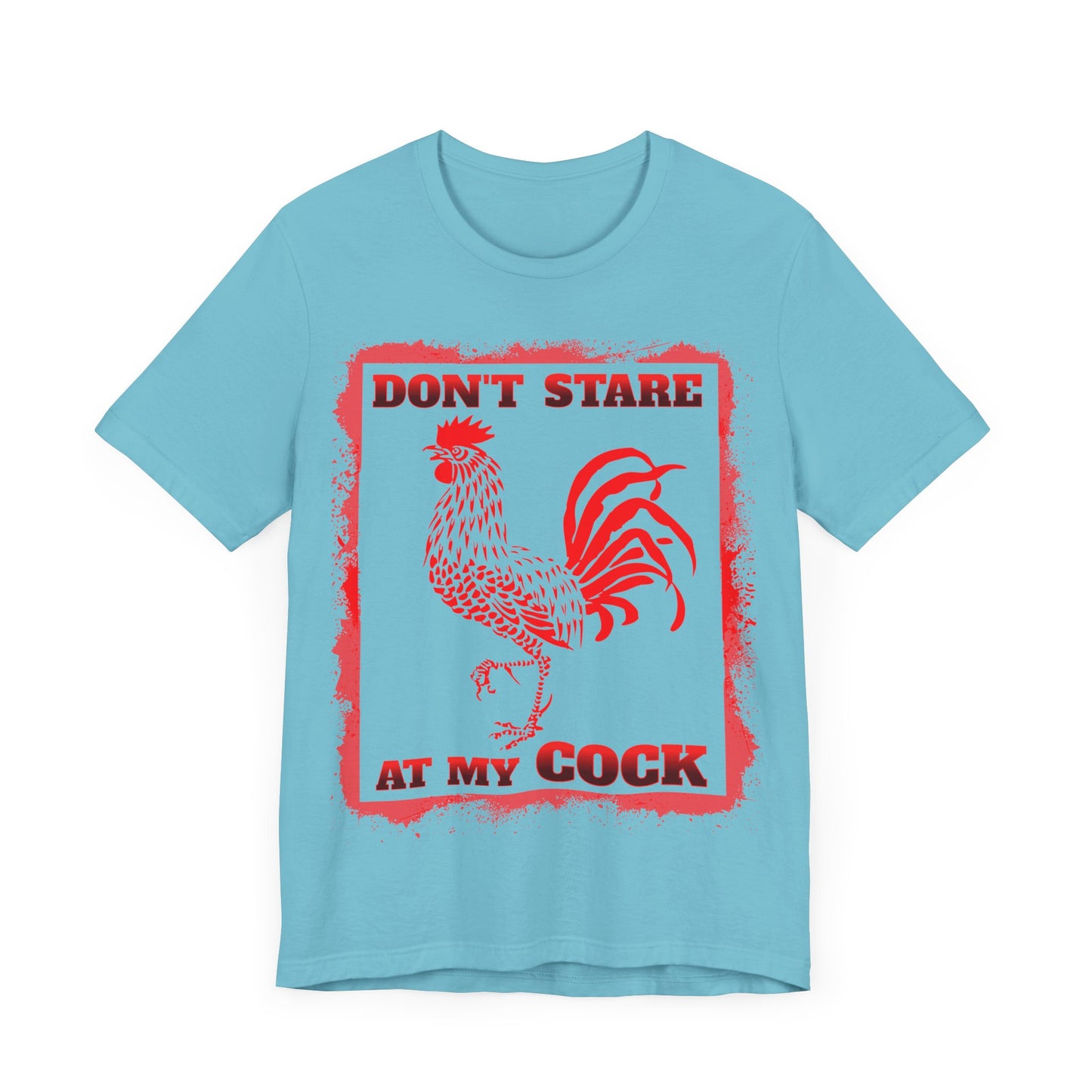 Don't Stare At My Cock Classic Cotton Tee