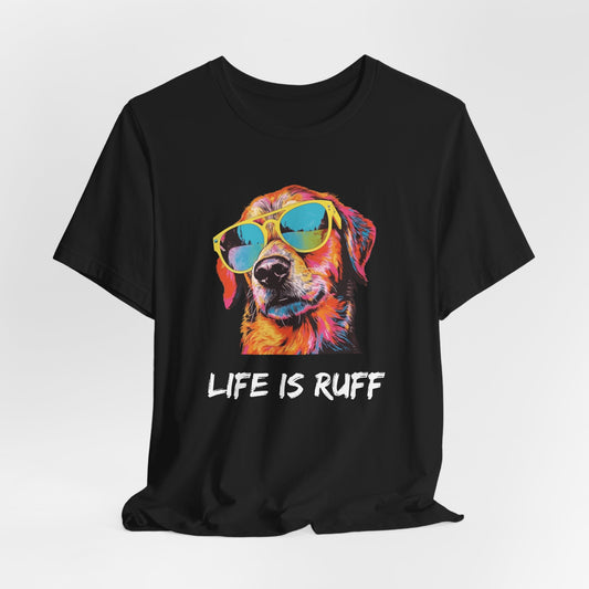Life is Ruff Classic Cotton Tee