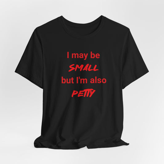 Small but Petty  Classic cotton t-shirt