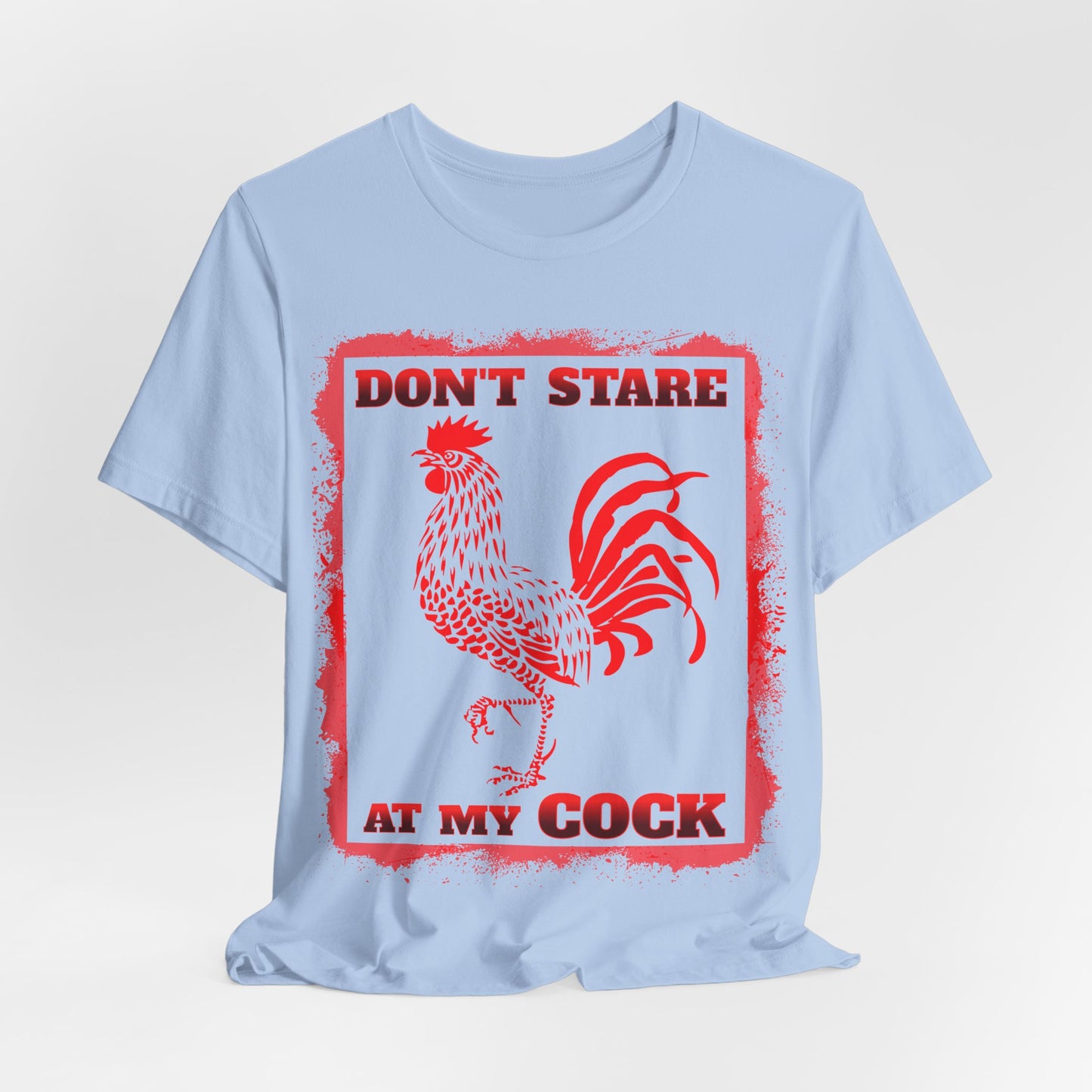 Don't Stare At My Cock Classic Cotton Tee