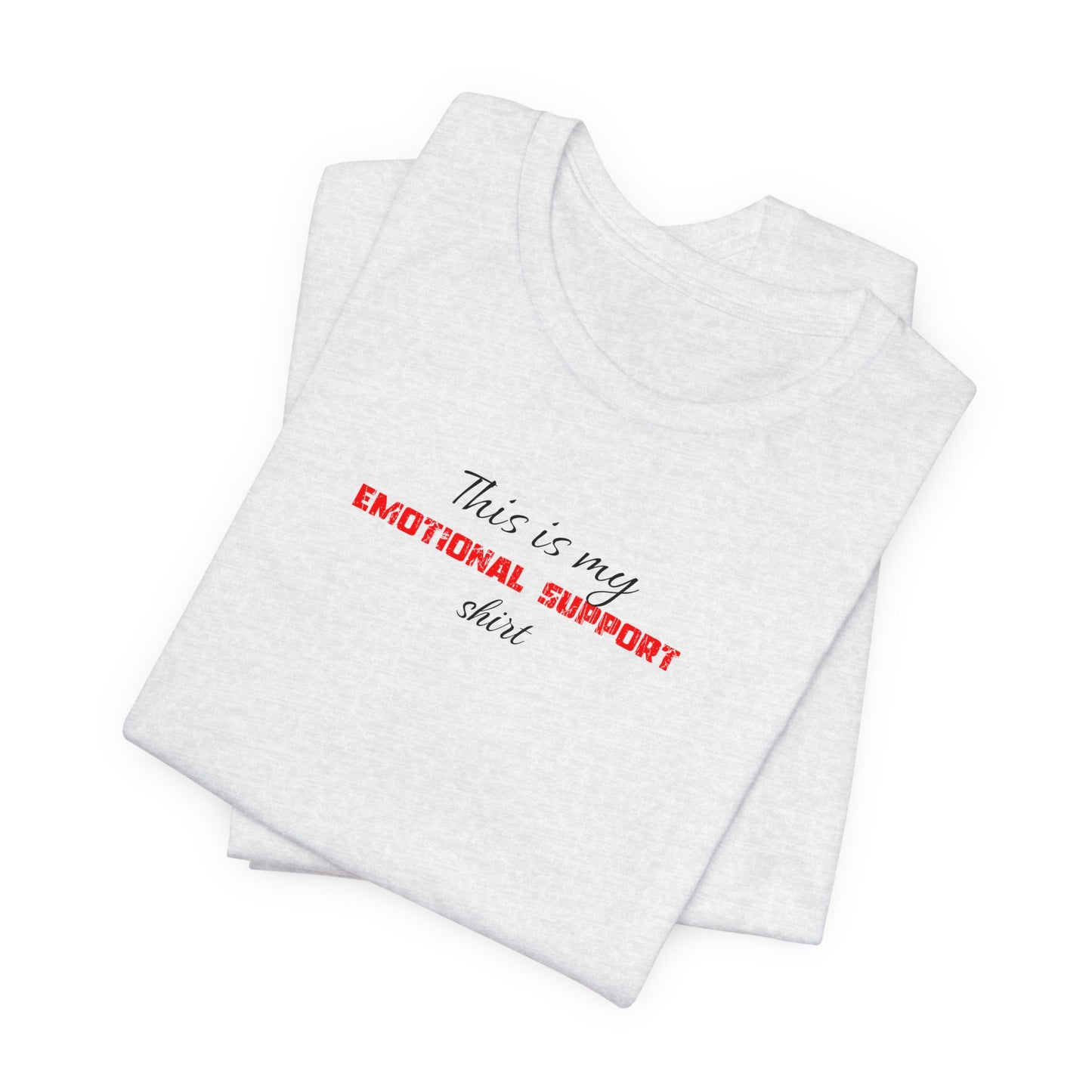 This is my emotional support shirt   classic t-shirt /black letters