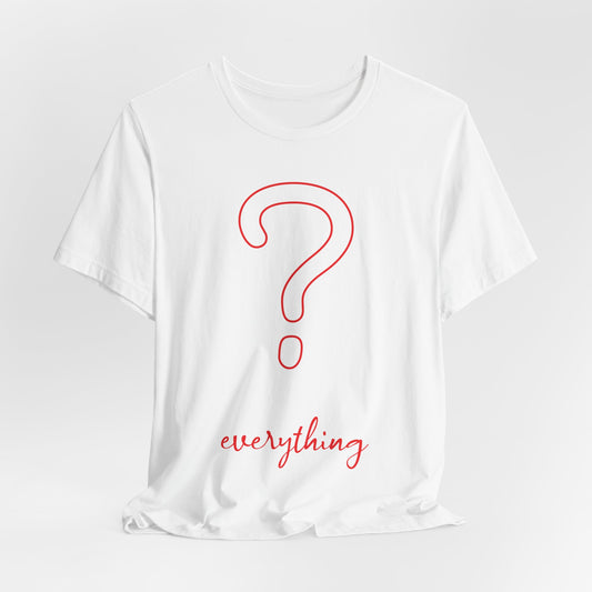 Question Everything Classic Cotton Tee