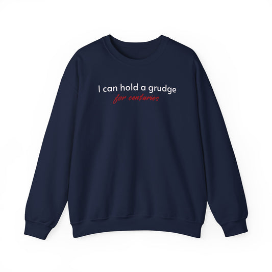 I can Hold a Grudge for Centuries  classic Sweatshirt