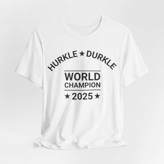 Hurkle Durkle World Champion Classic Tee