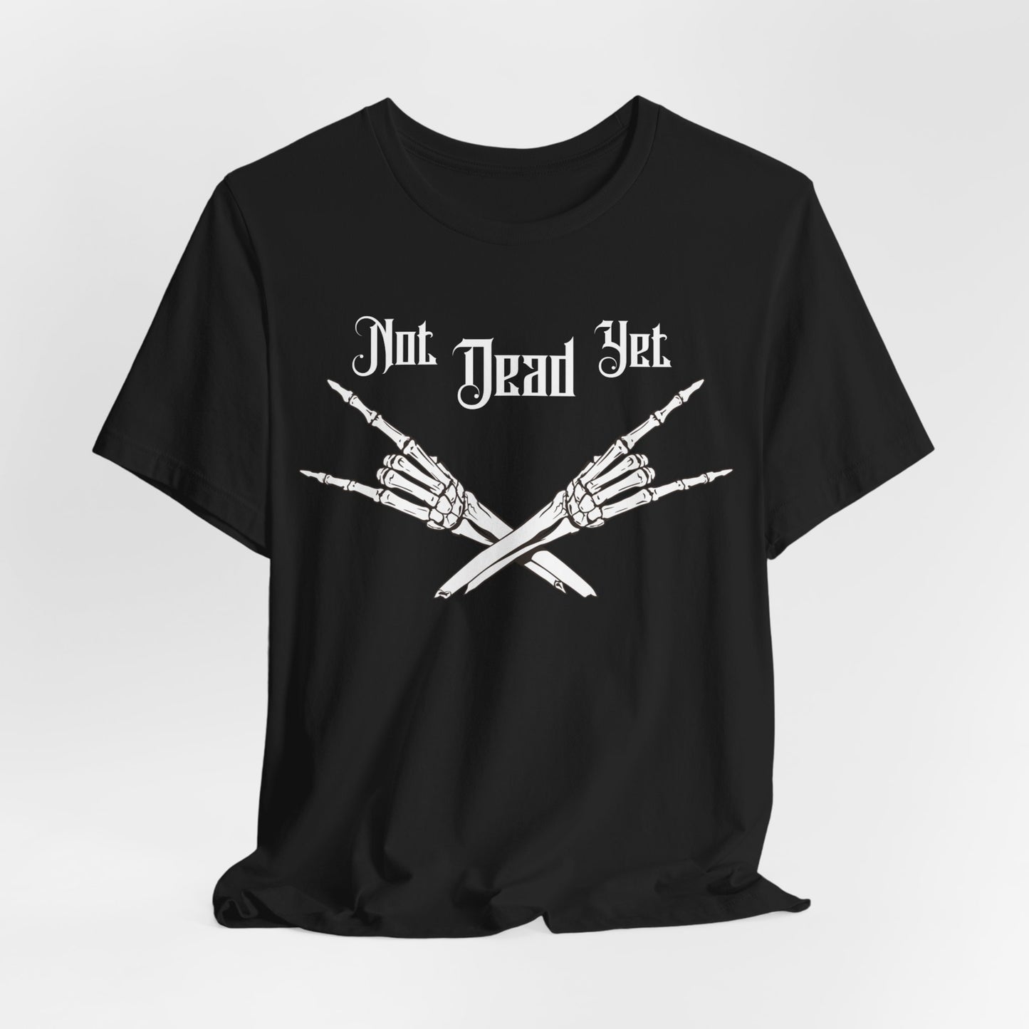 Not Dead Yet Short Sleeve Tee