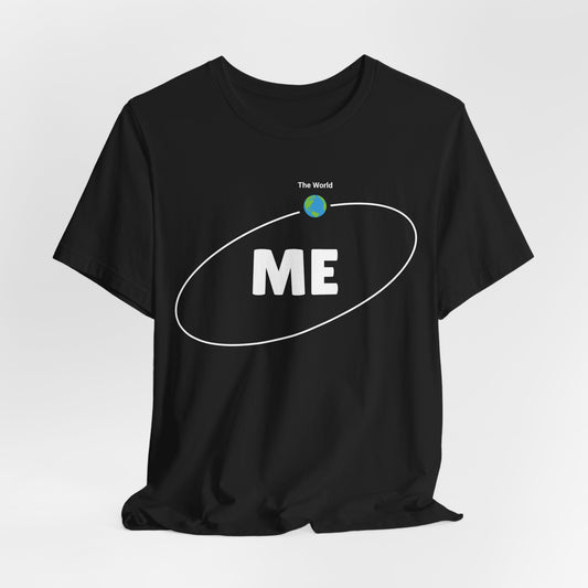 World Revolves Around Me Tee