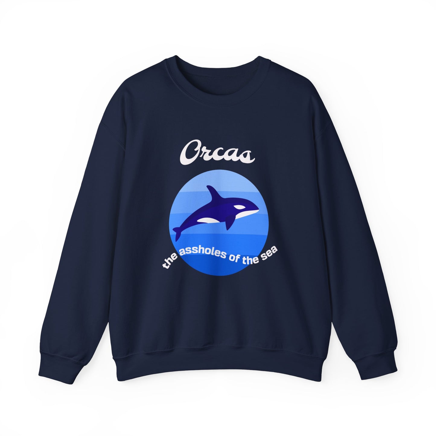 Orcas the assholes of the Sea  classic Sweatshirt