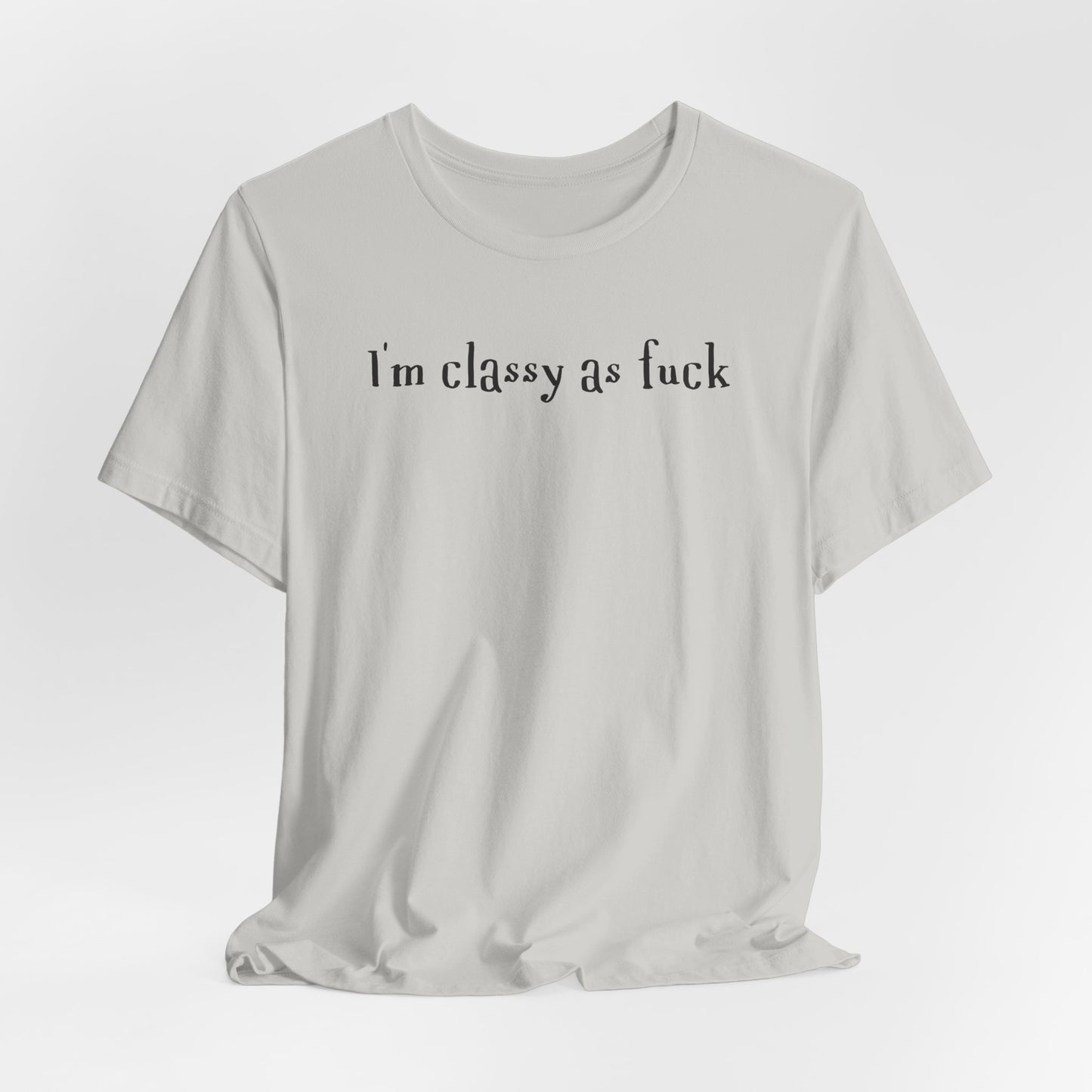 I'm Classy as Fuck Classic Tee