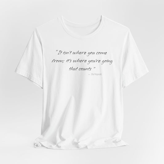 Ella Fitzgerald Quote Classic Cotton Tee