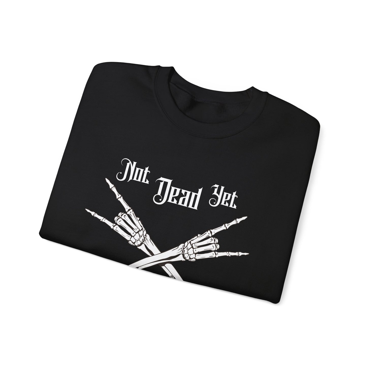 Not Dead Yet Classic Sweatshirt