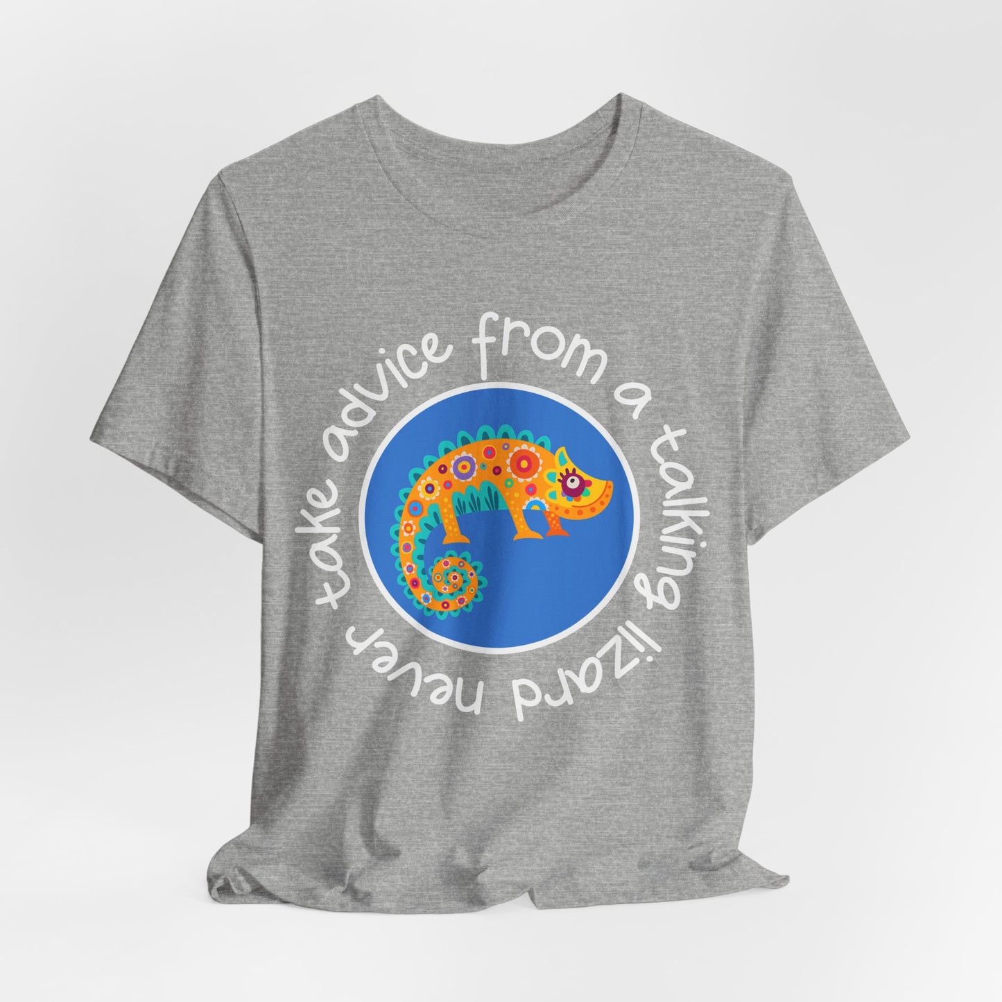 Never Take Advice From A Talking Lizard  Classic tee