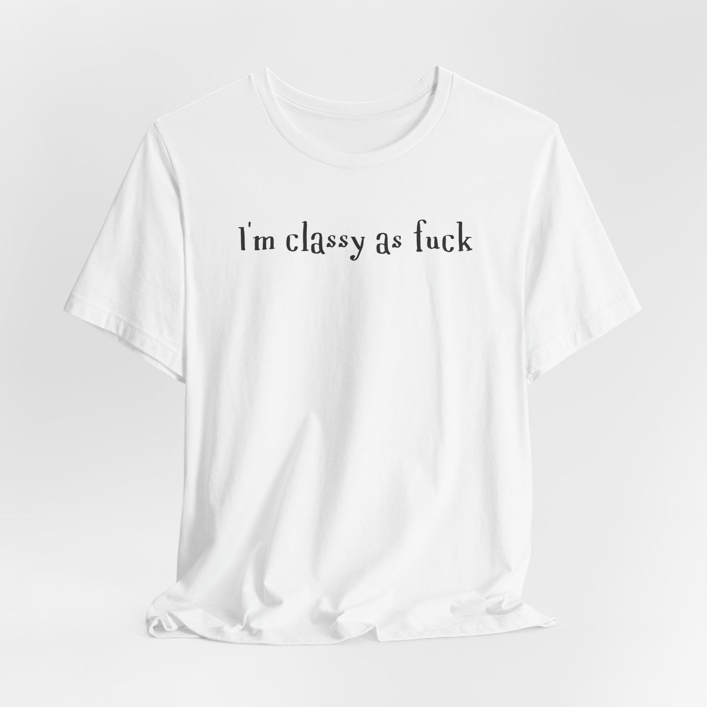 I'm Classy as Fuck Classic Tee
