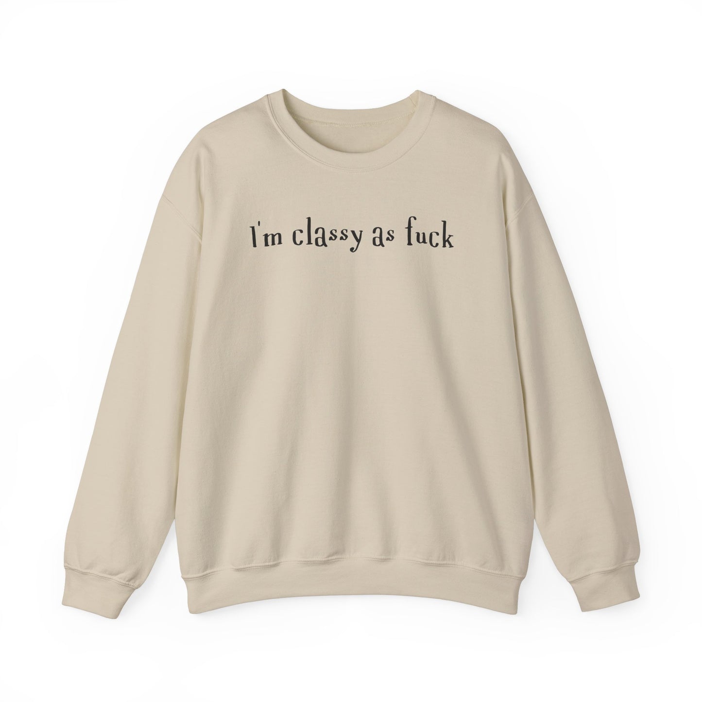 I'm Classy As Fuck  Classic Sweatshirt