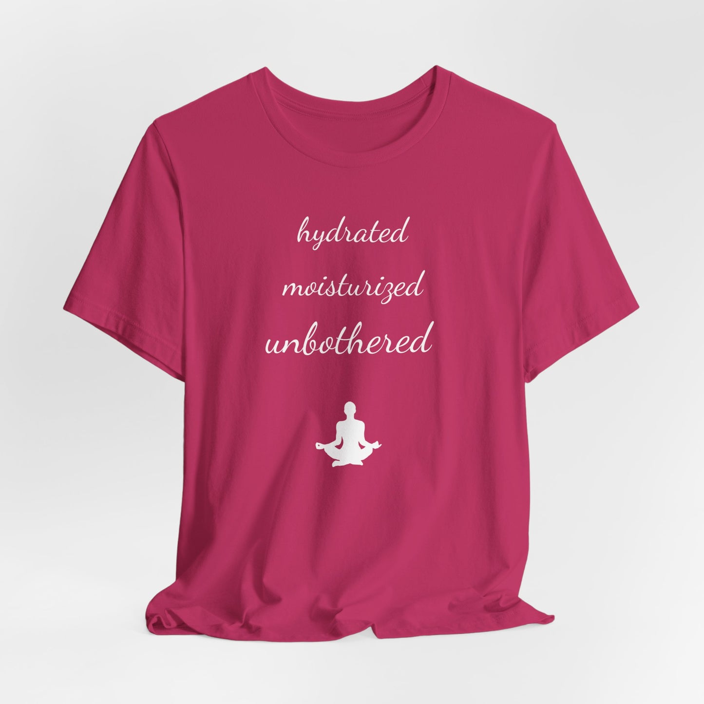 Hydrated Moisturized Unbothered Short Sleeve Tee