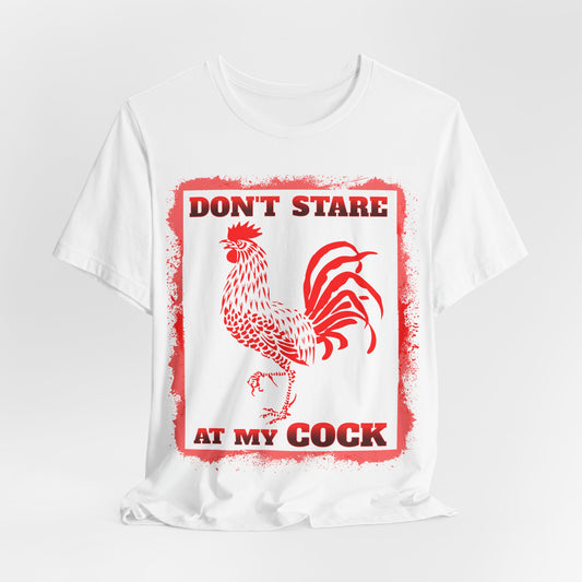 Don't Stare At My Cock Classic Cotton Tee