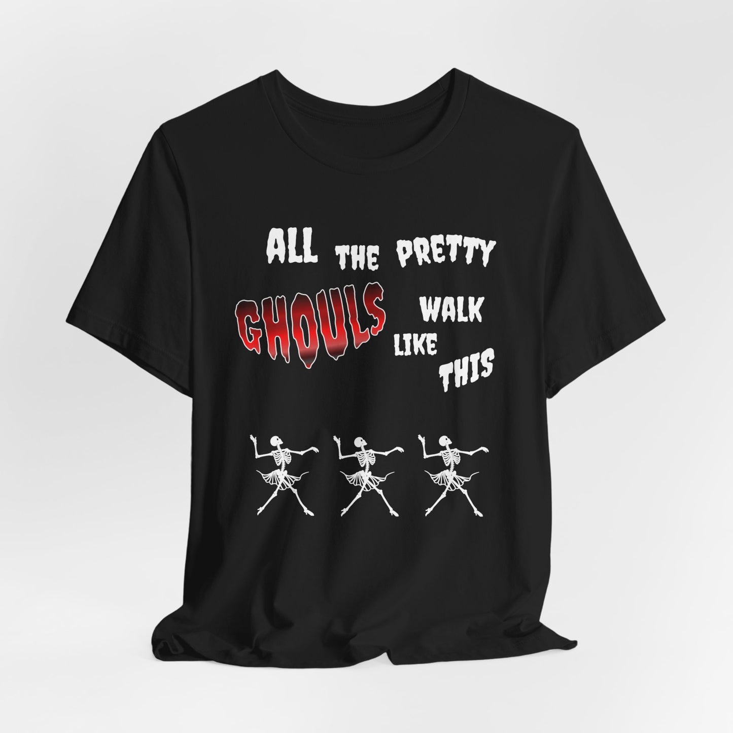 All The Pretty Ghouls Walk Like This Short Sleeve Tee