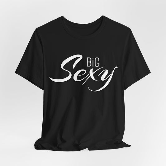 Big Sexy Classic Tee