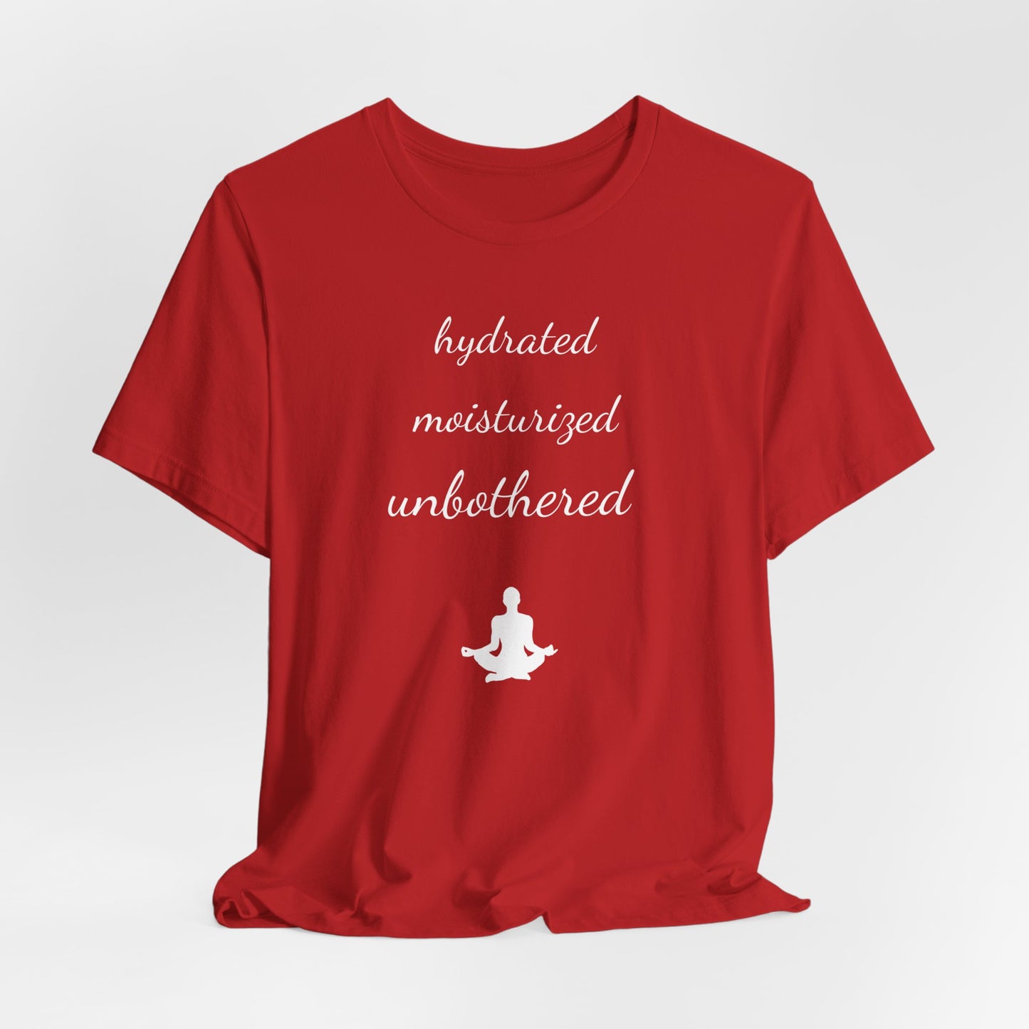 Hydrated Moisturized Unbothered Short Sleeve Tee