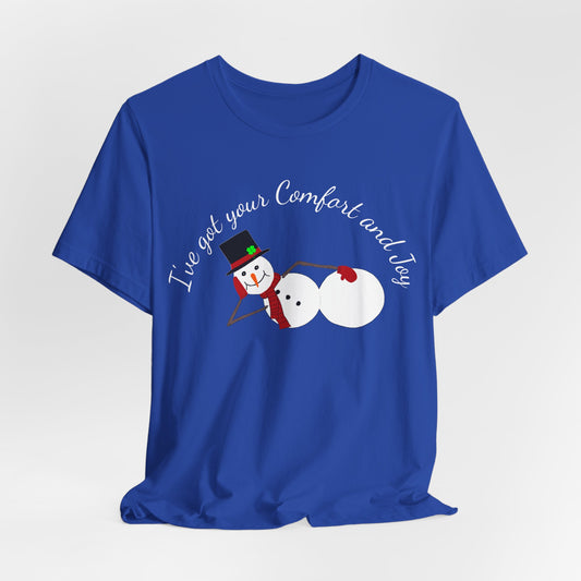 I've Got Your Comfort & Joy (wht ltrs) Christmas  Classic Tee