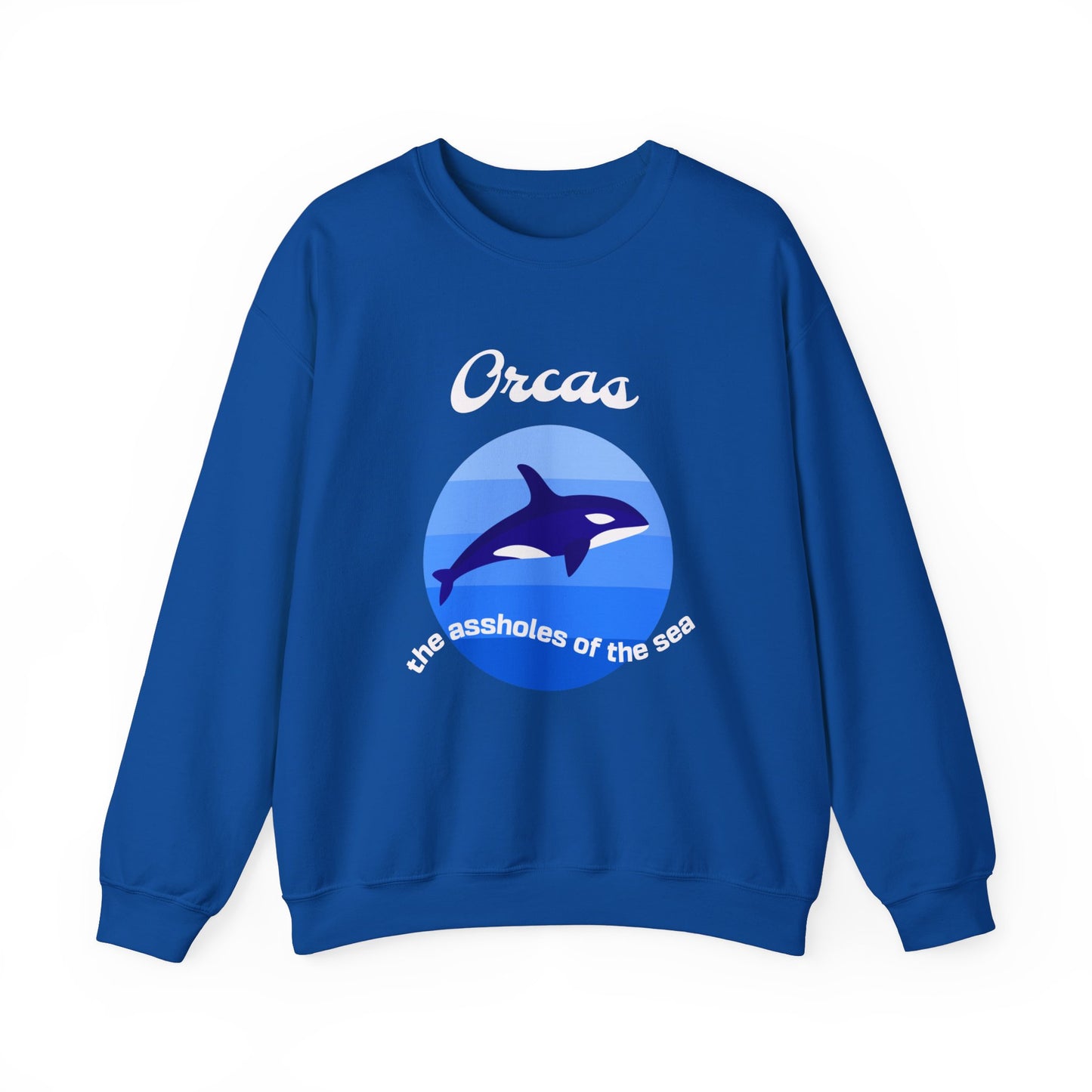 Orcas the assholes of the Sea  classic Sweatshirt