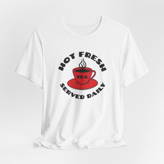 Hot Tea Served Daily  Classic cotton tee