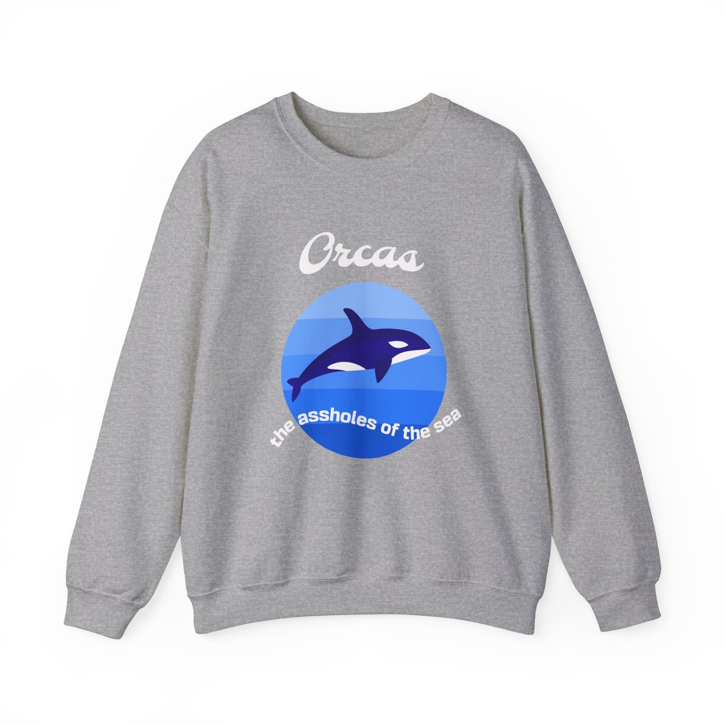 Orcas the assholes of the Sea  classic Sweatshirt