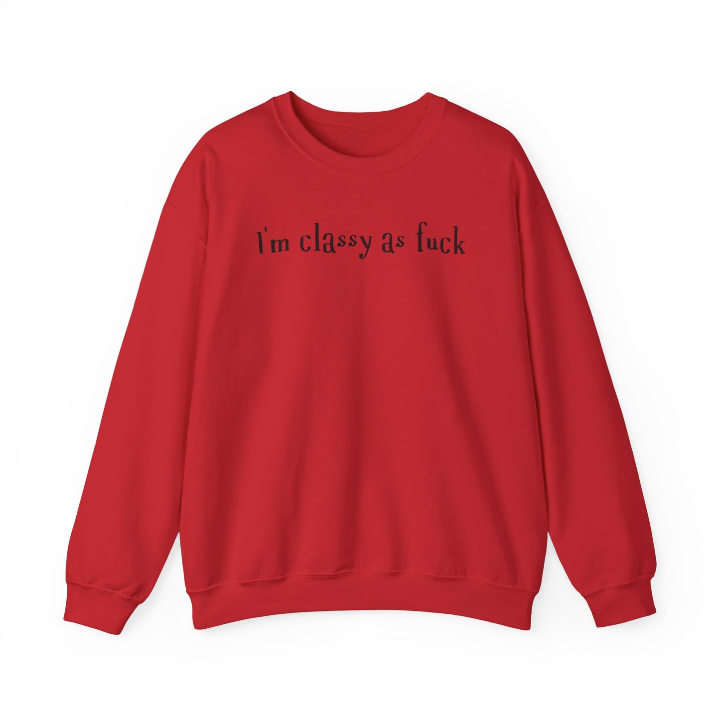 I'm Classy As Fuck  Classic Sweatshirt