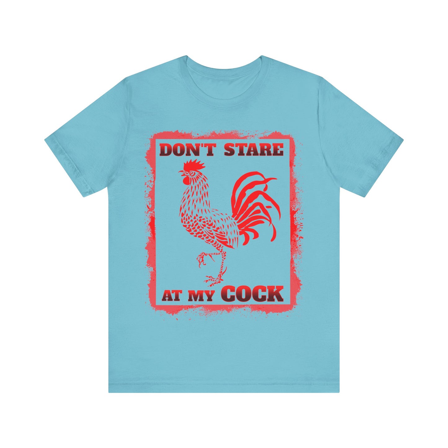 Don't Stare At My Cock Classic Cotton Tee