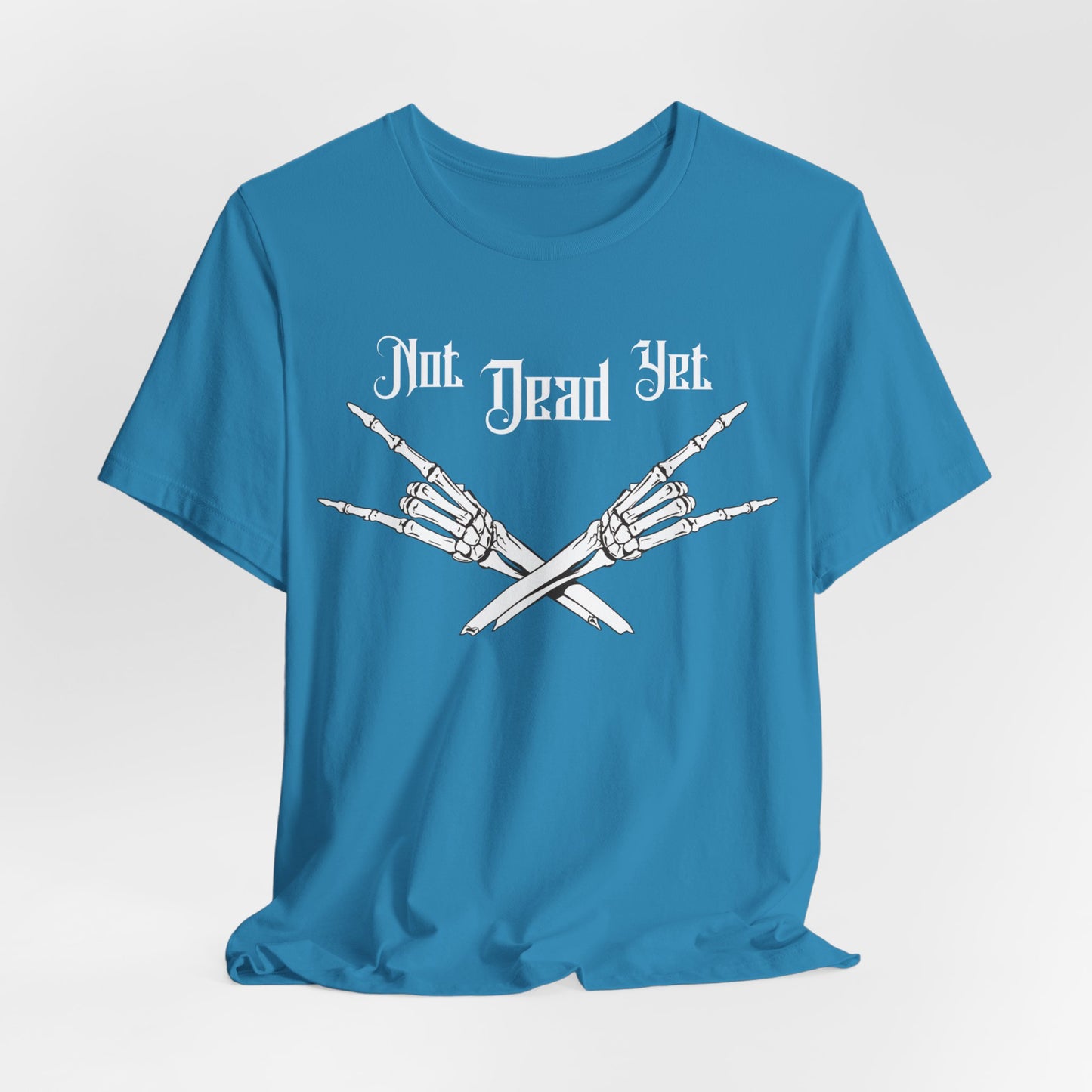 Not Dead Yet Short Sleeve Tee